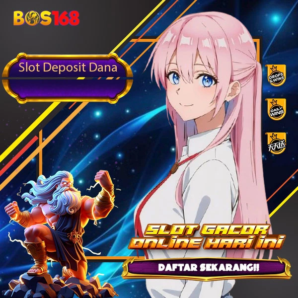 Slot Deposit Dana : Bos168 Menyediakan Deposit Dana Proses Cepat Tanpa Kendala image 1